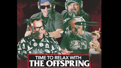 THE OFFSPRING Releases Second Episode Of 'Time To Relax With The Offspring' Podcast
